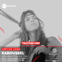 SWITCH CODE #EP206 - KAROUSSEL // FEATHER HED by Switch Code by Switch Entertainment