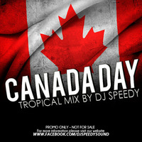 DJSPEEDY CANADA DAY TROPICAL LATIN MIX 2015 by djspeedy