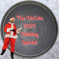 The UnCola 12-24-24 Show by The UnCola