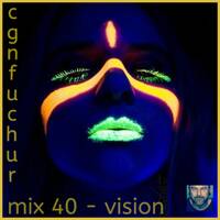 cgnfuchur mix 40 - vision - psytrance - 19.11.2019 - 142 bpm - Key:2A by cgnfuchur