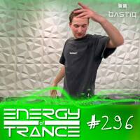 EoTrance #296 - Energy of Trance - hosted by BastiQ by Energy of Trance