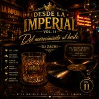 Desde La Imperial Vol. 11 — Del merecimiento al baile by Zachi