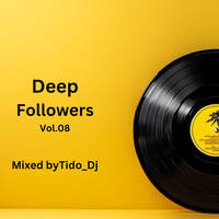 Deep Followers Vol.08 Mixed by Tido by Tido_Dj