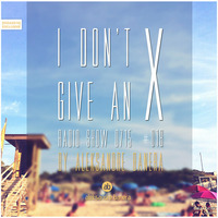 I Don't Give An X 0715 #018 radio show by Aleksandre Banera [IDGAX018, EXCLUSIVE] by Aleksander Great