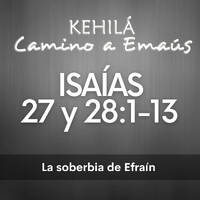 Isaías 27 y 28 : 1-13 | La soberbia de Efraín y la verdadera razón del hablar en lenguas by Kehila Camino a Emaus