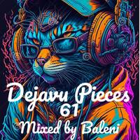 Dejavu Pieces 61 mixed by Baleni by Baleni Khumalo