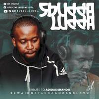 ASBONG3 FEEL TRIBUTE TO ADIDAS SHANDI3S SKWAIDO AYANDA &amp; AMOS NDLOVU by Sbudda Ludda