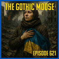 The Gothic Moose – Episode 621 – 🇺🇦 All Bands Supporting Ukraine 🇺🇦 by DJ Moose