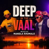 DEEP IN THE VAAL - MIXED BY Mandla Khumalo by Vibrant House Sessions
