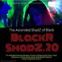 BlackR ShadZ 20 - The Ascended ShadZ of Black Remixed by Terry.G Jun2020 by BlackR ShadZ
