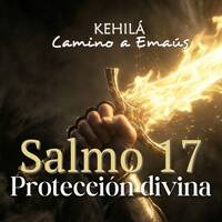 Salmo 17 | Proteccion Divina by Kehila Camino a Emaus
