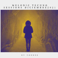 MELODIC TECHNO SESSIONS DICIEMBRE 2021 BY YORDEE by YORDEE