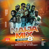 NAIJA MIX STATION 8 - DJ BENJAH DE XTROVERT -LATEST AFRO BEAT MUSIC by DJ BENJAH DE XTROVERT