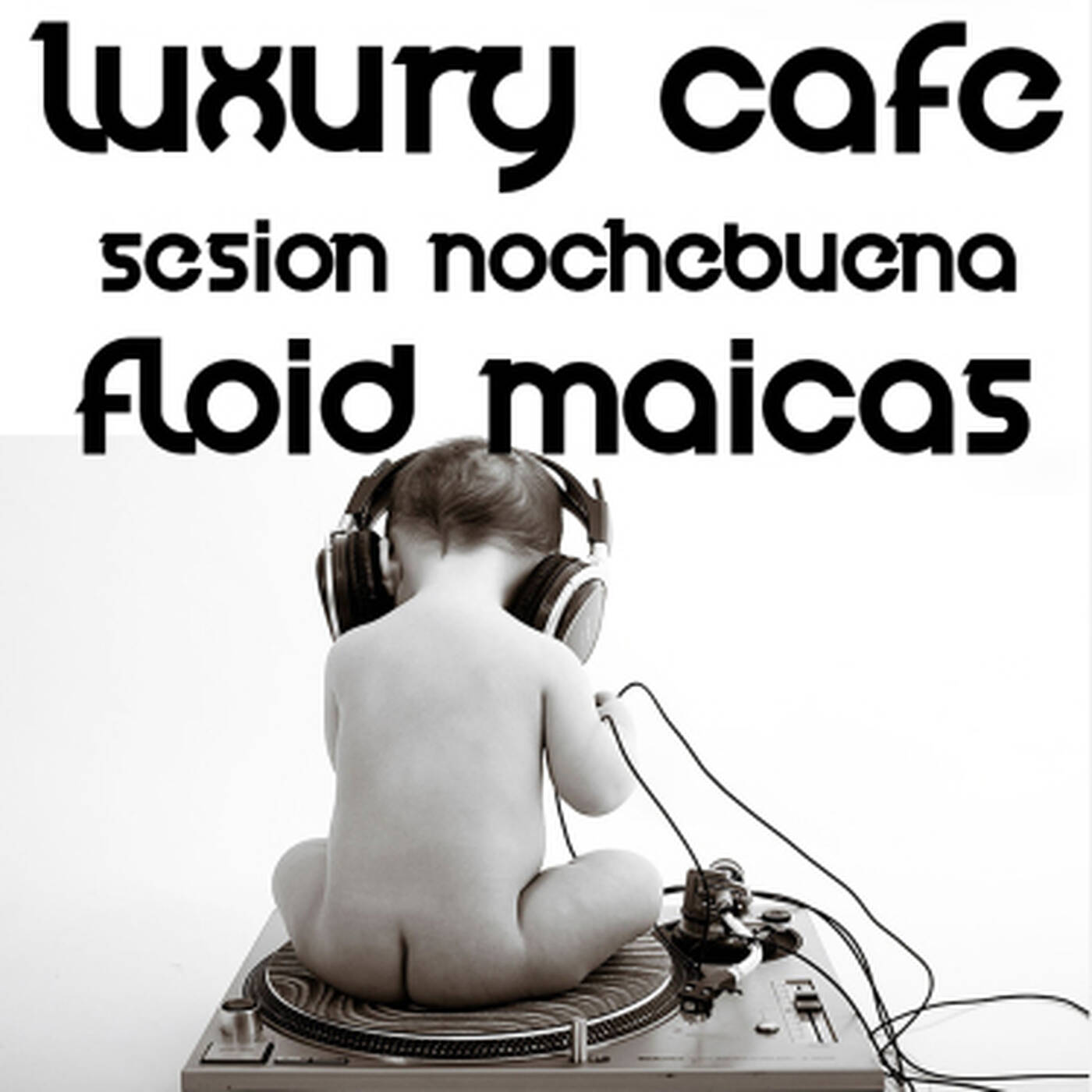 Floid Maicas presents. Noche Buena 2007 @ Luxury Café episode artwork