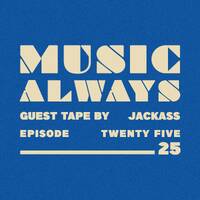 E25 Music Always x Jackass Guest Tapes by Music Always