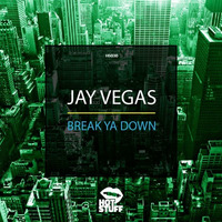 Jay Vegas - Break Ya Down by Jay Vegas