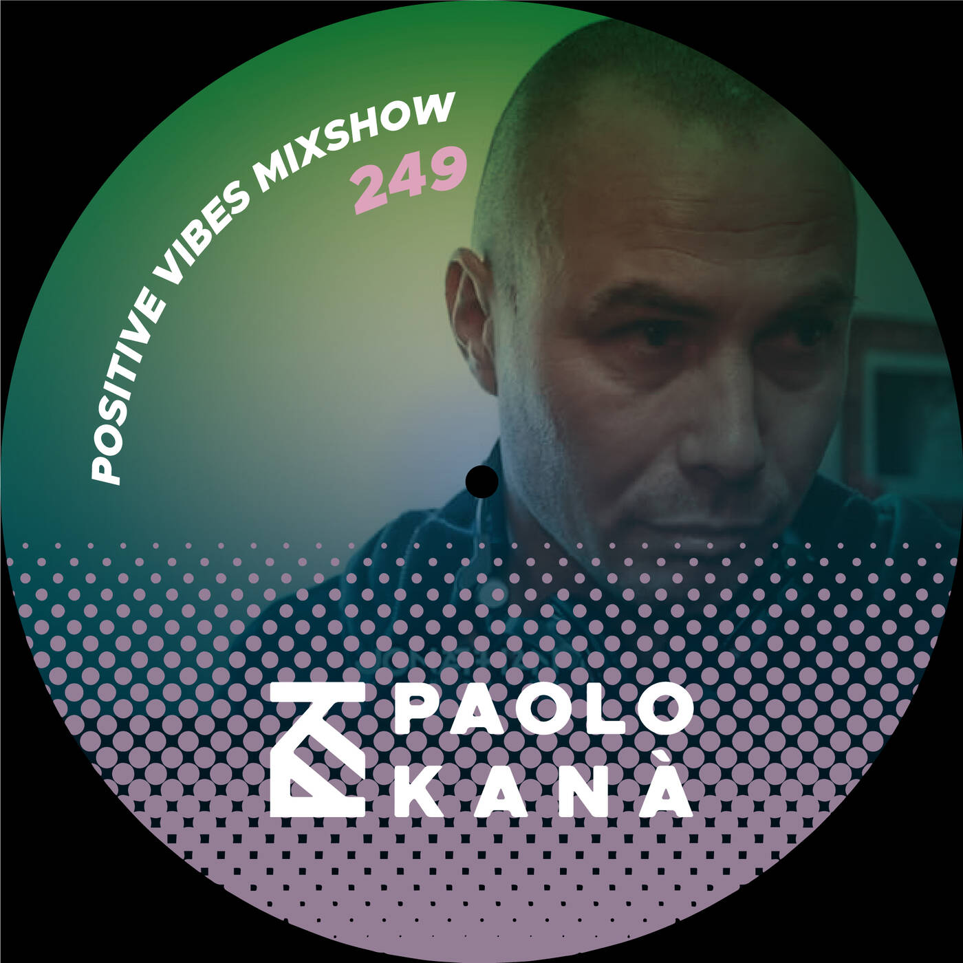 Positive Vibes Mixshow #249, Dj Paolo Kanà episode artwork