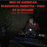 Best Of American Oldschool Freestyle - Vol1- By Dj Roland by Dj Roland
