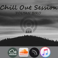 Zoltan Biro - Chill Out Session 225 by Zoltan Biro