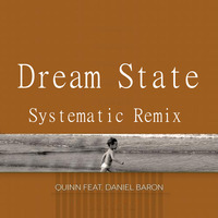 Quinn feat. Daniel Baron - Dream State (Systematic Remix) by Systematicx1