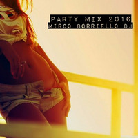 PARTY MIX 2016 - MIRCO BORRIELLO DJ by Mirco Borriello