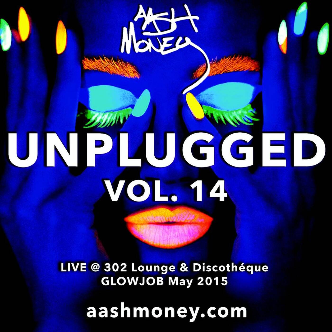 AAsh Money Unplugged Vol 14 - Live at 302 Lounge & Discothéque Glowjob May 2015 episode artwork