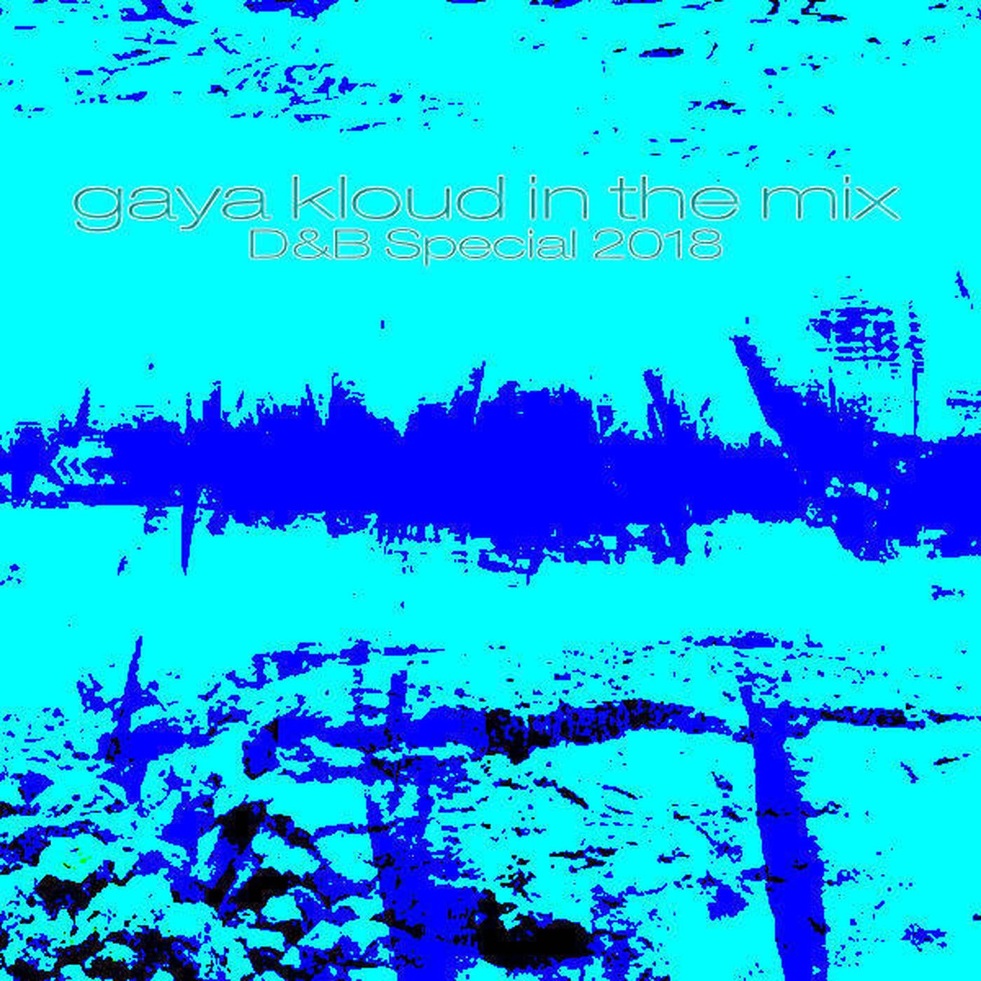 gaya kloud in the mix - D&B special 2018 episode artwork