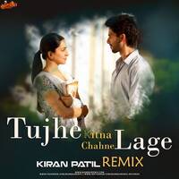 Tujhe Kitna Chahne Lage (Remix) Kiran Patil by MumbaiRemix India™