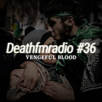 DFM 36 - Vengeful Blood (100% French Scene) by Deathfmradio.