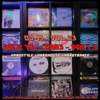 Dj~M... Vol.23 - Back To ... 2003 - Part.5 - Mix Hardstyle / Hardhouse by Dj~M...