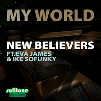 New Believers feat. Ike Sofunky and Eva James - My World - Sokoto Mix by Drexmeister