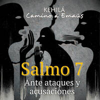 Salmo 7 | Ante ataques y acusaciones. by Kehila Camino a Emaus