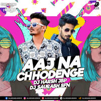 Aaj Na (Remix) - DJ Harsh JBP &amp; DJ Saurabh SFN by All Indian DJs Drive