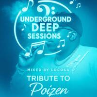 Underground Deep Sessions Mixed By LocoSA ( Tribute to Poizen ).mp3 by DJ Loco (SA)
