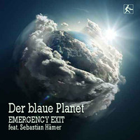 EMERGENCY EXIT feat. Sebastian Hämer - Der Blaue Planet (Original Mix) by EMERGENCY EXIT