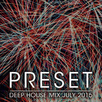 Deep House Mix July 2015 by Preset