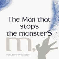 The Man That Stops The Monsters -FD-Light-Project- Intro Pt3 by FD-Light-Project