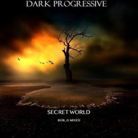 Secret World Dark Progressive BOB_G Mixed 2016 by BOB_G