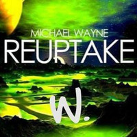 Michael Wayne - Reuptake [DJ WICKEY PRIVATE EDIT 2K14) by Dj Wickey