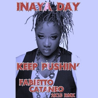 Inaya Day - Keep Pushin' (Fabietto Cataneo 2k15 Remix) by Fabietto Cataneo