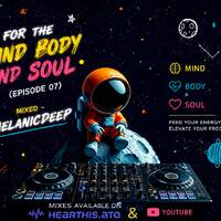 Food For The Mind Body &amp; Soul (EP-07) Mixed By MelanicDeep by MelanicDeep