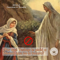 147 ¿Por qué Yeshua le pidió a Miriam que no lo tocara? | Respuestas en la Biblia by Kehila Camino a Emaus