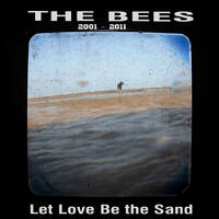 The Bees - Let Love Be the Sand by hairybreath