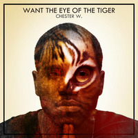 Want The Eye Of The Tiger by Chester W.