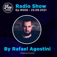 Pure House Radio Show #006 By Rafael Agostini by PURE HOUSE