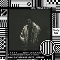 MAXI FISCHER PRESENTS INTENTA by GDS.FM