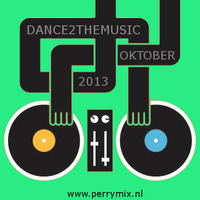 Dance2TheMusic Oktober 2013 by Perrymix