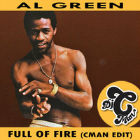 Al Green - Full Of Fire (CMAN Edit)** Free Download by DJ CMAN