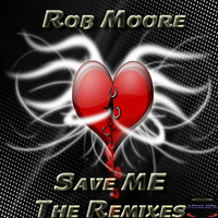 Rob Moore - Save Me (The Remixes) *Snippets**
