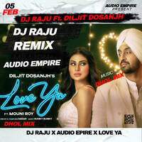  Love Ya - Diljit Dosanjh | REMIX | Mouni Roy | DJ RAJU | AUDIO EMPIRE by Deejay Raju